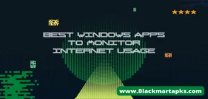 Best Windows Apps to Monitor Internet Usage